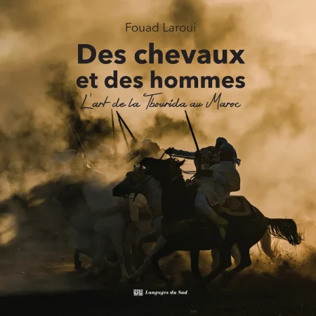 des chevaux et des hommes lart de la tbourida au maroc francais