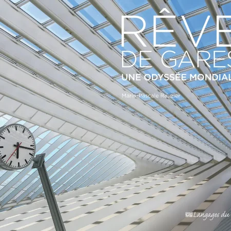 reve de gares une odyssee mondiale francais